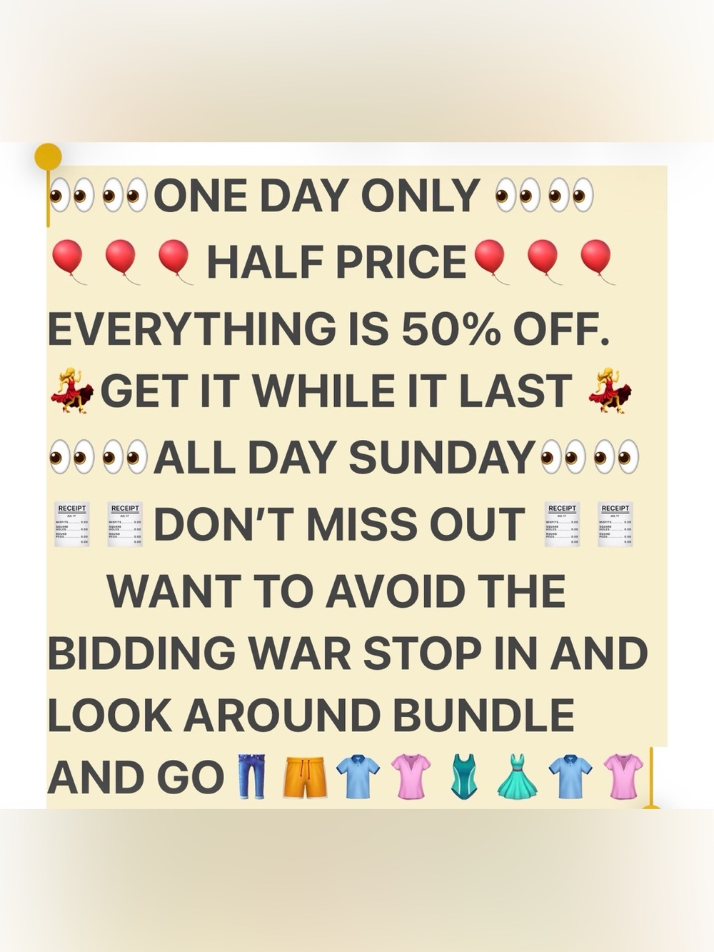 SUNDAY 8/23/26. EVERYTHING HALF PRICE STOP IN DON’T MISS OUT ON THESE DEALS